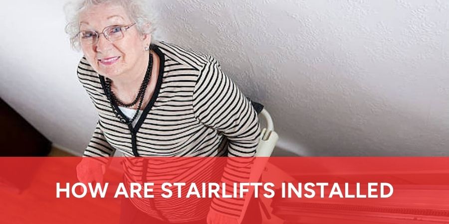 How Stairlifts Are Installed