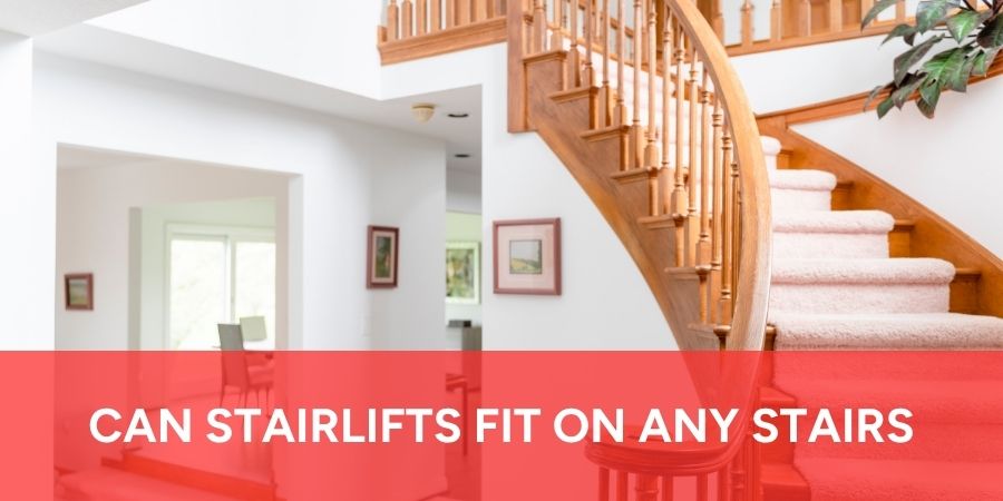 Can Stairlifts Be Fitted to Any Stairs?